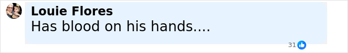Comment on social media by Louie Flores stating "Has blood on his hands" with 31 likes, related to Bryan Kohberger chilling jail footage. Comment on social media by Louie Flores stating "Has blood on his hands" with 31 likes, related to Bryan Kohberger chilling jail footage.