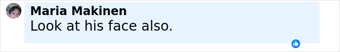 Comment by Maria Makinen reading Look at his face also, displayed on a social media post. Comment by Maria Makinen reading Look at his face also, displayed on a social media post.