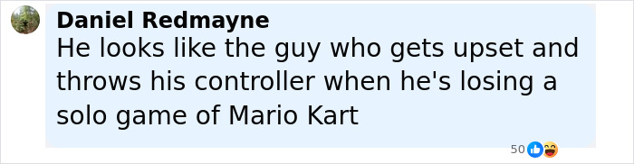 Comment by Daniel Redmayne comparing a person to someone upset and throwing a controller during a Mario Kart game. Comment by Daniel Redmayne comparing a person to someone upset and throwing a controller during a Mario Kart game.