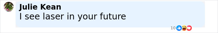 Comment from Julie Kean saying I see laser in your future, referring to tattoo regret and removal discussion. Comment from Julie Kean saying I see laser in your future, referring to tattoo regret and removal discussion.