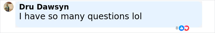 Social media comment by Dru Dawsyn expressing curiosity with the phrase I have so many questions lol. Social media comment by Dru Dawsyn expressing curiosity with the phrase I have so many questions lol.
