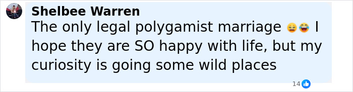 Comment by Shelbee Warren expressing curiosity about the legal polygamist marriage and hoping for their happiness. Comment by Shelbee Warren expressing curiosity about the legal polygamist marriage and hoping for their happiness.