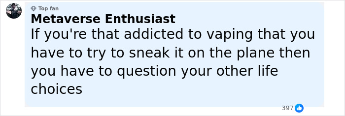 Comment from a man caught vaping on plane, sharing his bizarre excuse after a confrontation with a flight attendant. Comment from a man caught vaping on plane, sharing his bizarre excuse after a confrontation with a flight attendant.