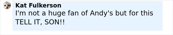 User comment reading I'm not a huge fan of Andy's but for this TELL IT, SON in black text on light blue background. User comment reading I'm not a huge fan of Andy's but for this TELL IT, SON in black text on light blue background.
