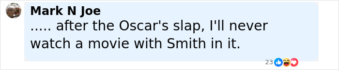 Comment by Mark N Joe expressing his reaction to Will Smith's Oscar incident and deciding not to watch Smith's movies. Comment by Mark N Joe expressing his reaction to Will Smith's Oscar incident and deciding not to watch Smith's movies.