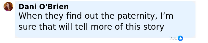Comment by Dani O'Brien expressing suspicion about paternity related to stepdad and mom felony charges after 11-year-old birth. Comment by Dani O'Brien expressing suspicion about paternity related to stepdad and mom felony charges after 11-year-old birth.