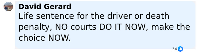Comment expressing a demand for a life sentence or death penalty for the truck driver involved in the illegal U-turn crash. Comment expressing a demand for a life sentence or death penalty for the truck driver involved in the illegal U-turn crash.