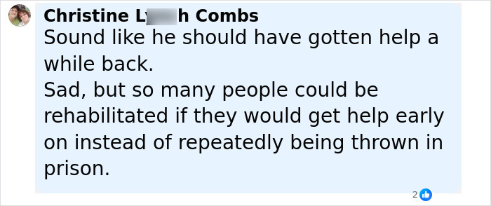 Comment discussing the need for early help and rehabilitation to prevent repeated prison time for individuals. Comment discussing the need for early help and rehabilitation to prevent repeated prison time for individuals.