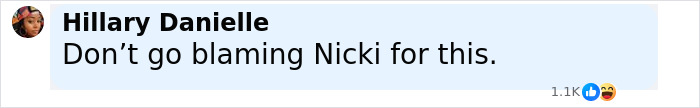 Comment from Hillary Danielle saying, “Don’t go blaming Nicki for this,” in a social media post. Comment from Hillary Danielle saying, “Don’t go blaming Nicki for this,” in a social media post.