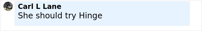 Text comment by Carl L Lane suggesting she should try Hinge related to Travis Kelce's ex breaking silence after Taylor Swift engagement. Text comment by Carl L Lane suggesting she should try Hinge related to Travis Kelce's ex breaking silence after Taylor Swift engagement.