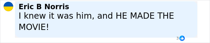Comment by Eric B Norris in bold text expressing he knew the actor and credits him for making the movie in an online discussion. Comment by Eric B Norris in bold text expressing he knew the actor and credits him for making the movie in an online discussion.