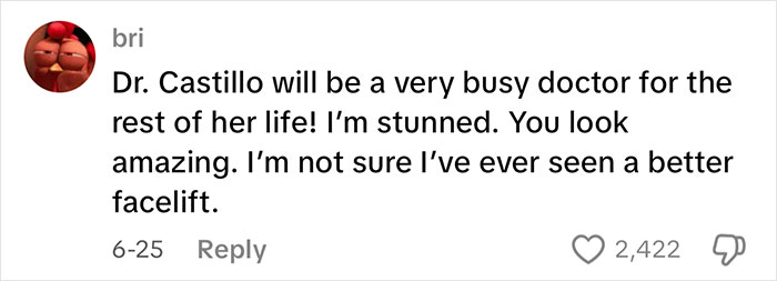 Comment praising Dr. Castillo for performing the best face lift, stunning transformation, and amazing results. Comment praising Dr. Castillo for performing the best face lift, stunning transformation, and amazing results.