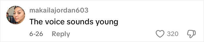 Comment on social media post saying the voice sounds young, with 320 likes and a user profile picture visible. Comment on social media post saying the voice sounds young, with 320 likes and a user profile picture visible.