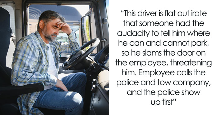 Truck Driver Refuses To Move From Reserved Spot, Guy Takes Revenge Leading To Unemployment