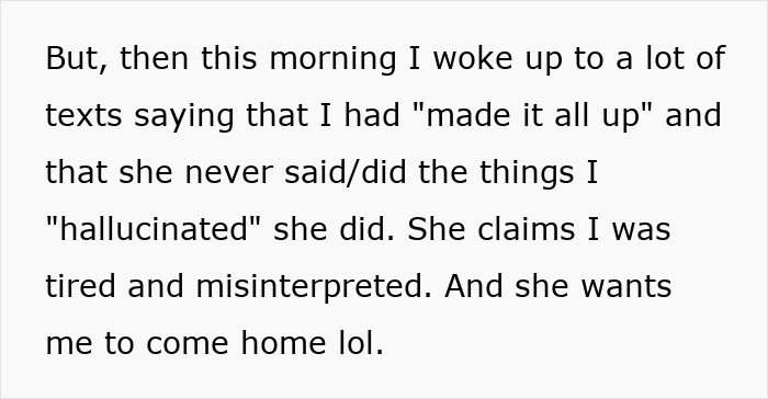 Text message describing a husband accused of making up events after his wife humiliated him on a trip he did not want to take. Text message describing a husband accused of making up events after his wife humiliated him on a trip he did not want to take.
