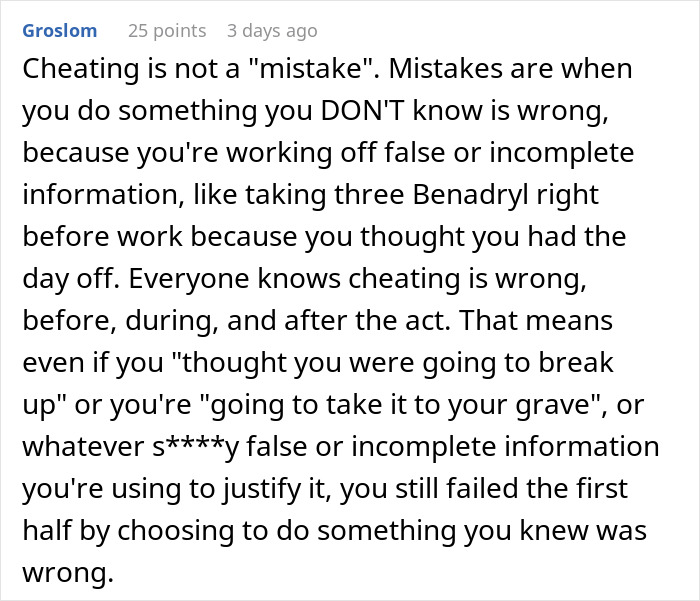 Comment discussing the moral implications of cheating and why it cannot be justified as a mistake or misinformation. Comment discussing the moral implications of cheating and why it cannot be justified as a mistake or misinformation.