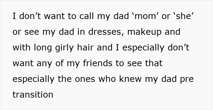 Son expressing struggle with dad turned trans and being asked to call him mom, sharing concerns about friends seeing the changes. Son expressing struggle with dad turned trans and being asked to call him mom, sharing concerns about friends seeing the changes.