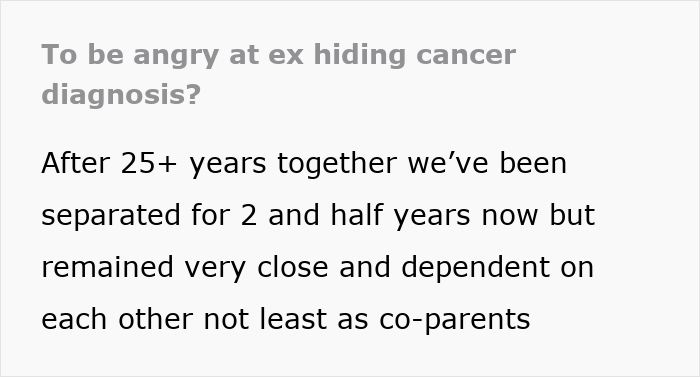 Text excerpt about woman feeling betrayed after learning ex-husband hid cancer diagnosis from her. Text excerpt about woman feeling betrayed after learning ex-husband hid cancer diagnosis from her.