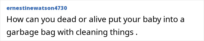 Screenshot of a social media comment questioning how a baby was placed in a garbage bag with cleaning items after being found in Kentucky. Screenshot of a social media comment questioning how a baby was placed in a garbage bag with cleaning items after being found in Kentucky.