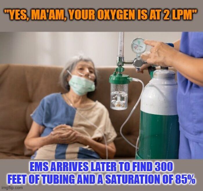 Elderly patient on oxygen with EMS paramedic adjusting oxygen tank showing EMT paramedic humor meme.