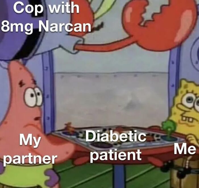 SpongeBob meme showing EMT partner and diabetic patient humorously reacting to a cop with Narcan dose in a paramedic setting.