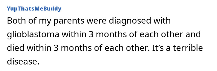 Text post on forum by user YupThatsMeBuddy sharing both parents were diagnosed with glioblastoma and died within three months. Text post on forum by user YupThatsMeBuddy sharing both parents were diagnosed with glioblastoma and died within three months.