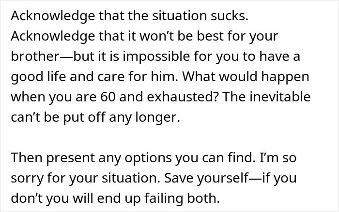 Text advice about parents expecting son to sacrifice life caring for autistic brother and consequences of saying no. Text advice about parents expecting son to sacrifice life caring for autistic brother and consequences of saying no.