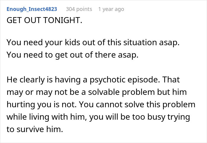 Comment warning about psychotic episode, urging woman to protect kids and leave husband for safety in relationship crisis. Comment warning about psychotic episode, urging woman to protect kids and leave husband for safety in relationship crisis.