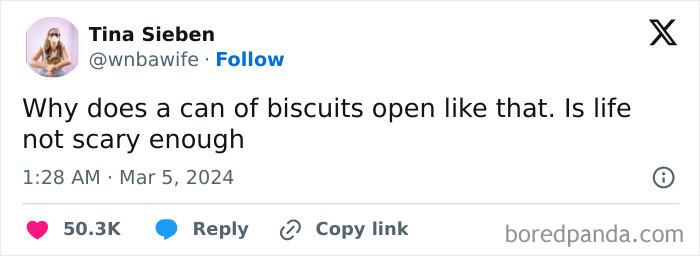 Tweet by Tina Sieben humorously questioning why a can of biscuits opens dangerously, capturing relatable fatigue of being human.