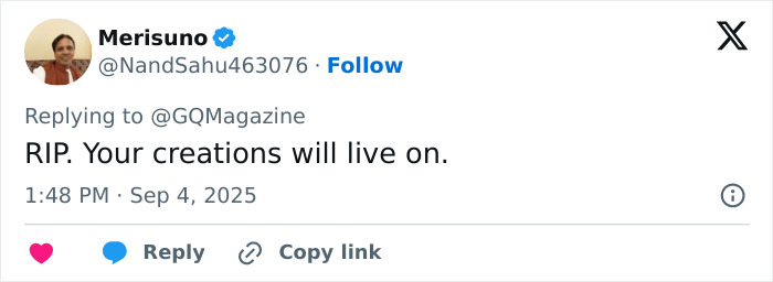 Tweet reply expressing condolences for legendary fashion designer Giorgio Armani, honoring his lasting creations and legacy. Tweet reply expressing condolences for legendary fashion designer Giorgio Armani, honoring his lasting creations and legacy.