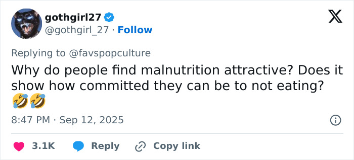 Tweet from gothgirl27 questioning why people find malnutrition attractive and if it shows commitment to not eating, with laughing emojis. Tweet from gothgirl27 questioning why people find malnutrition attractive and if it shows commitment to not eating, with laughing emojis.
