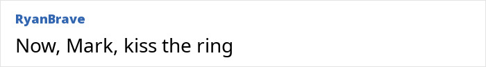 Text post reading Now, Mark, kiss the ring, referencing Mark Zuckerberg’s embarrassing hot mic moment with Donald Trump. Text post reading Now, Mark, kiss the ring, referencing Mark Zuckerberg’s embarrassing hot mic moment with Donald Trump.