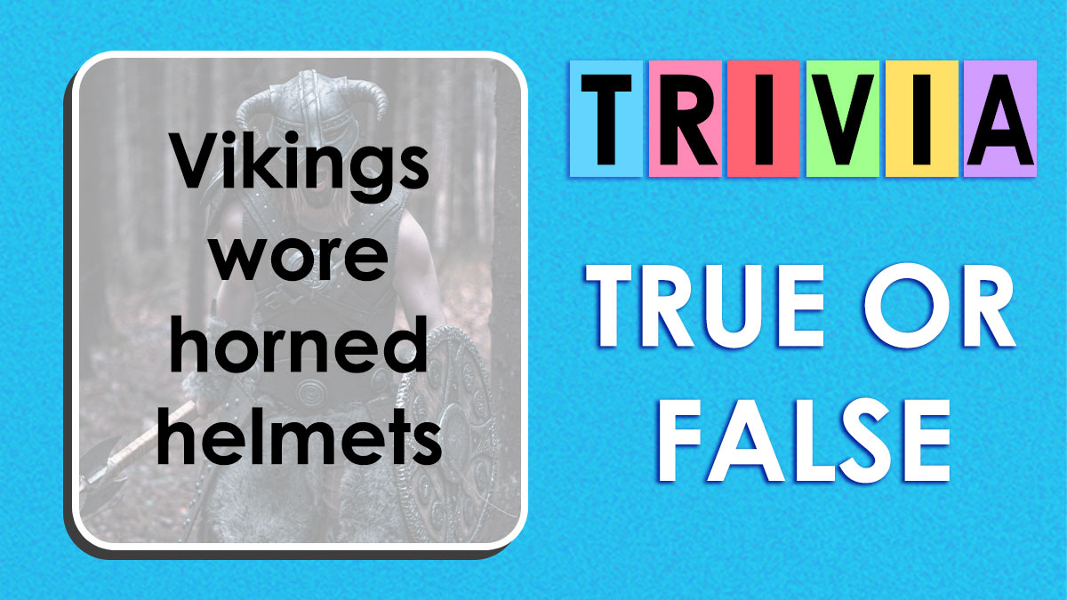 Trivia card asking if Vikings wore horned helmets in a true or false quiz testing truth or lie questions.