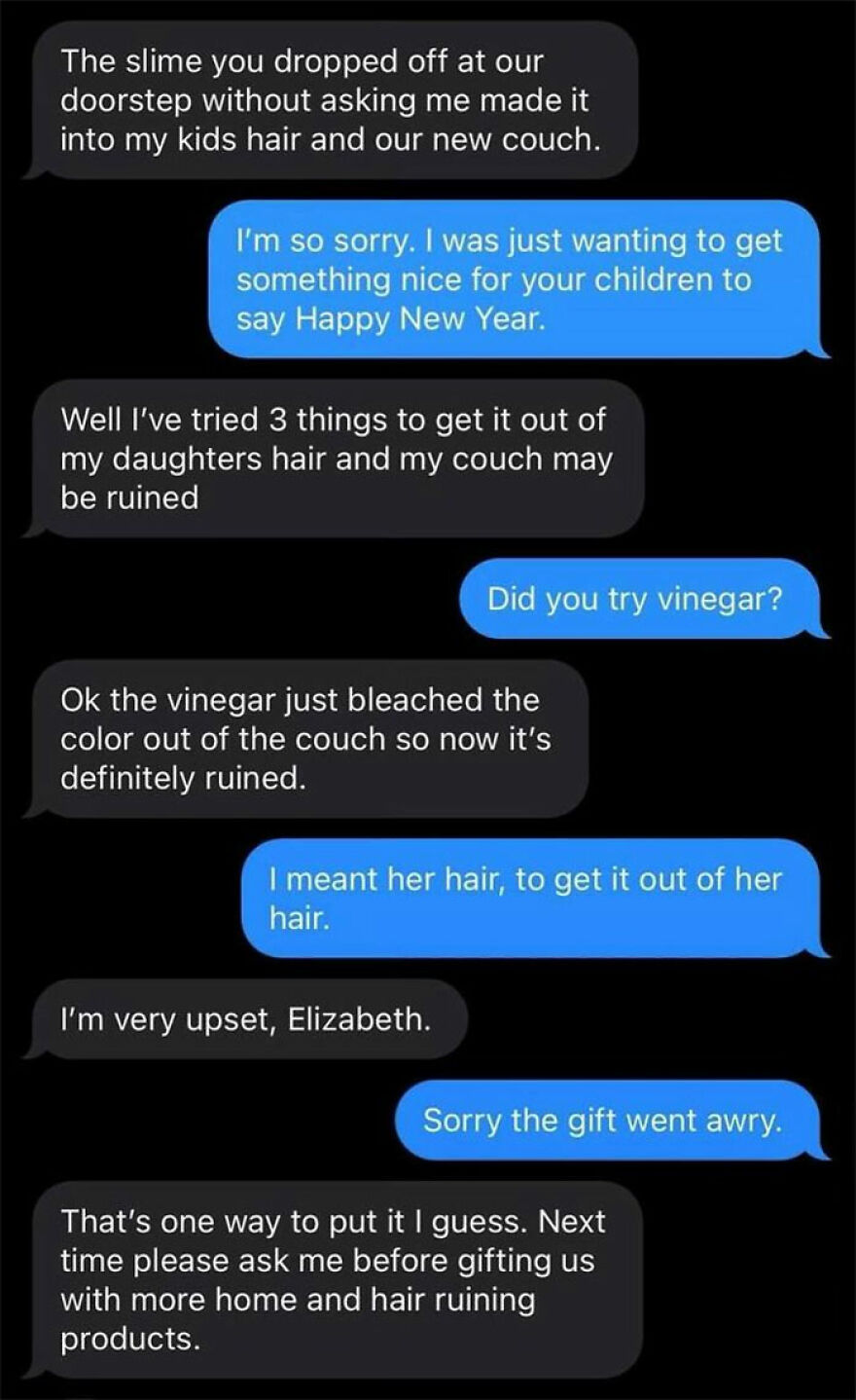 Text message conversation showing a gift of slime causing damage to hair and couch in a remote area with no neighbors.