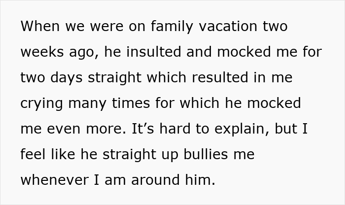 Text discussing a woman describing her teen brother as a nightmare who bullies and mocks her during a family vacation. Text discussing a woman describing her teen brother as a nightmare who bullies and mocks her during a family vacation.