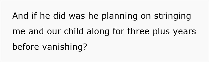 Text on a white background reading a question about someone stringing along a partner and child for over three years before vanishing.