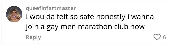 Comment reading i woulda felt so safe honestly i wanna join a gay men marathon club now about woman accidentally signing up for a gay running club viral footage Comment reading i woulda felt so safe honestly i wanna join a gay men marathon club now about woman accidentally signing up for a gay running club viral footage