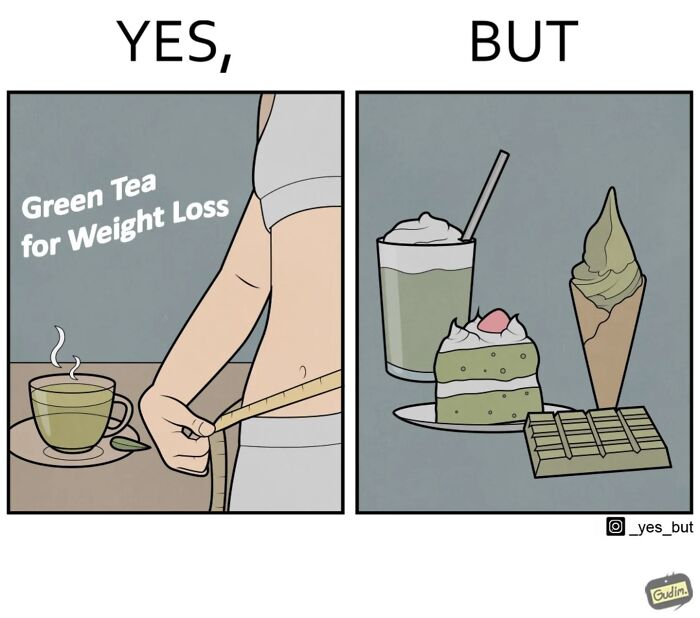Comic panel showing green tea for weight loss on one side and desserts on the other, illustrating yes but comics humor.