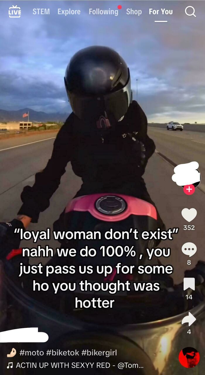 Woman on motorcycle wearing helmet with text about loyal women, reflecting online called out behavior and crazy actions.