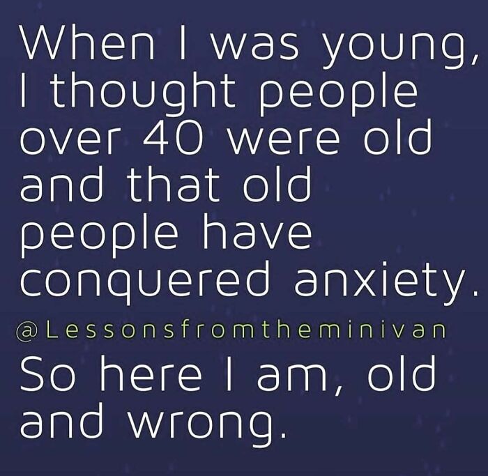 Funny parenting meme text about misconceptions of age and anxiety, reflecting relatable humor for parents this back-to-school season.