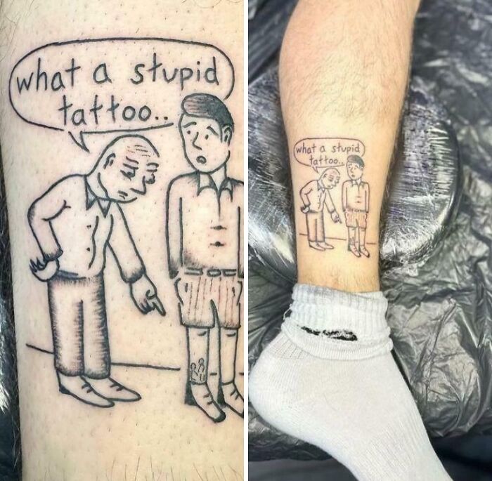 Tattoo of a man pointing at another’s leg with a speech bubble saying what a stupid tattoo, funny and bizarre holy cursed image.