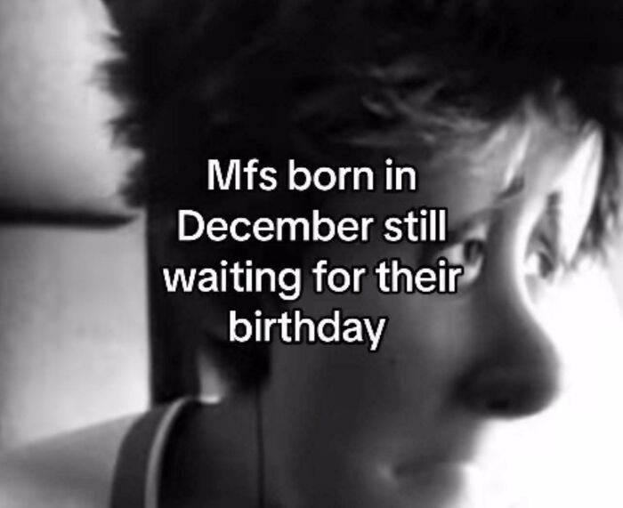Black and white close-up of a person with text about December birthdays, part of TikTok screenshots that might make you feel smart.