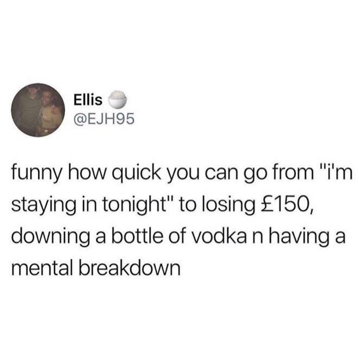 Screenshot of a British joke meme about staying in, losing money, drinking vodka, and having a mental breakdown.