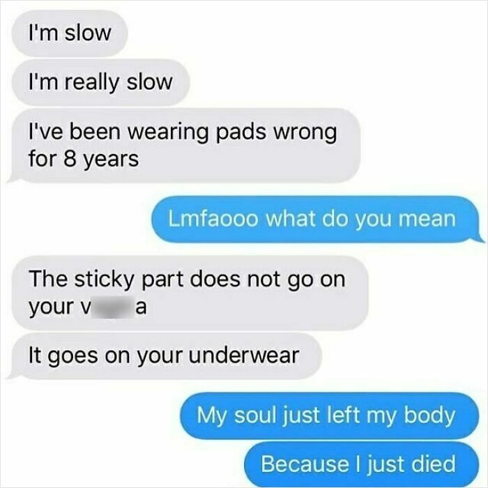 Funny text message exchange revealing a humorous misunderstanding about how to wear pads, highlighting laughs and surprises.