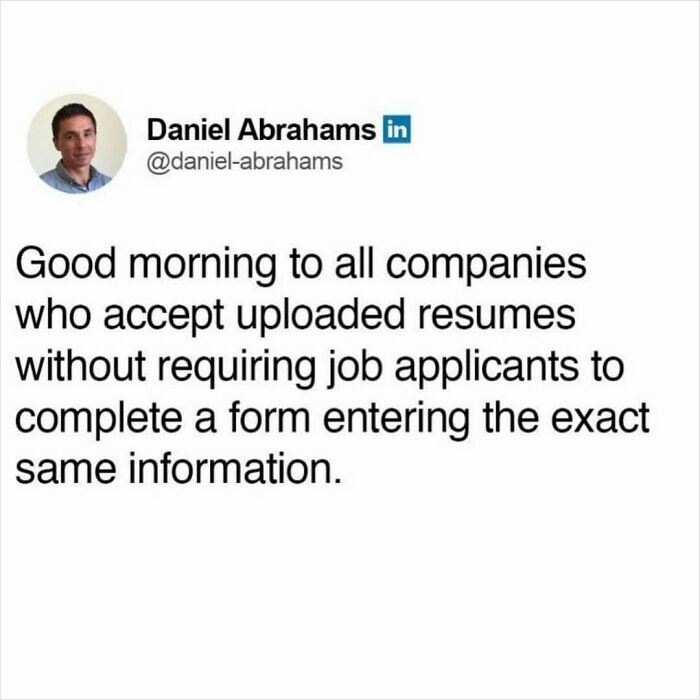 Tweet from Daniel Abrahams praising companies that accept uploaded resumes without extra repetitive job application forms.
