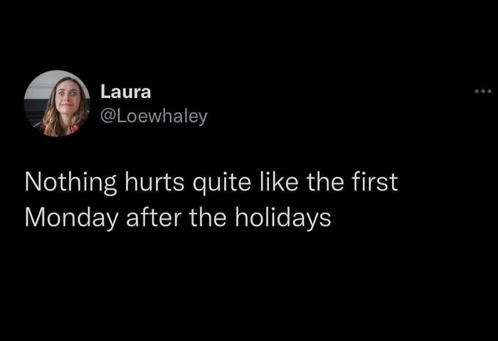 Tweet from Laura expressing millennial struggles at work about the pain of the first Monday after holidays.