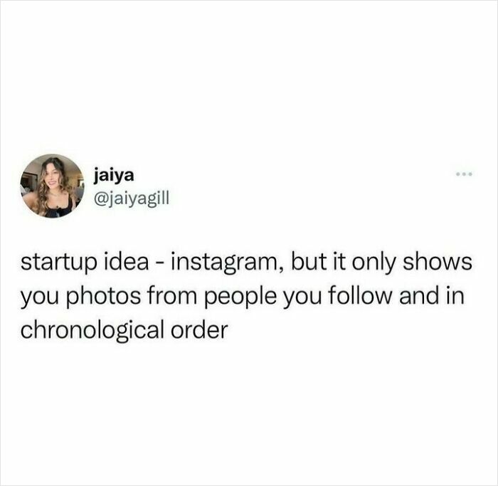 Tweet by user jaiya suggesting a startup idea for Instagram to show photos only from followed people in chronological order. Relatable posts.
