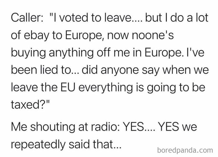 Text meme about actions and consequences, showing a caller upset about EU taxes after voting to leave.