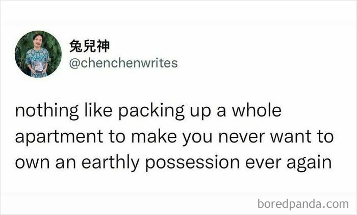 Tweet text about packing up an apartment and never wanting to own earthly possessions, showcasing hilarious truth that won the internet.