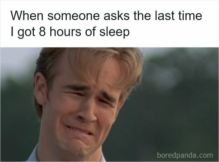 Man with a distressed face reacting to question about last time getting 8 hours of sleep, funny insomnia meme.
